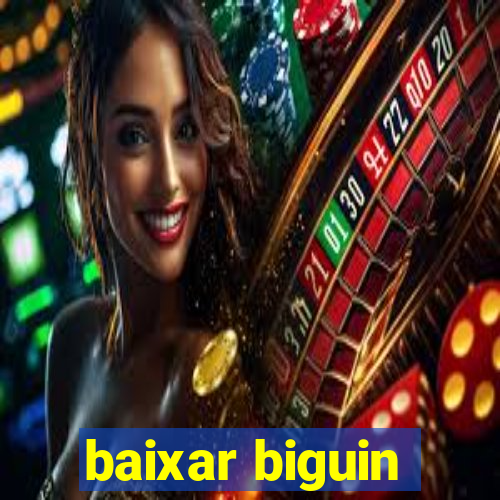 baixar biguin